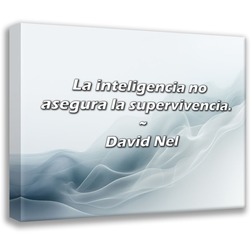 David Nel Citation: L'intelligencia no asegura la surveivencia., H 20 po x l 24 po