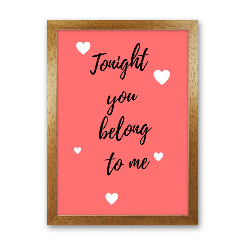 You Belong To Me - Print, 84cm H x 60cm W x 3cm D, Oak Framed