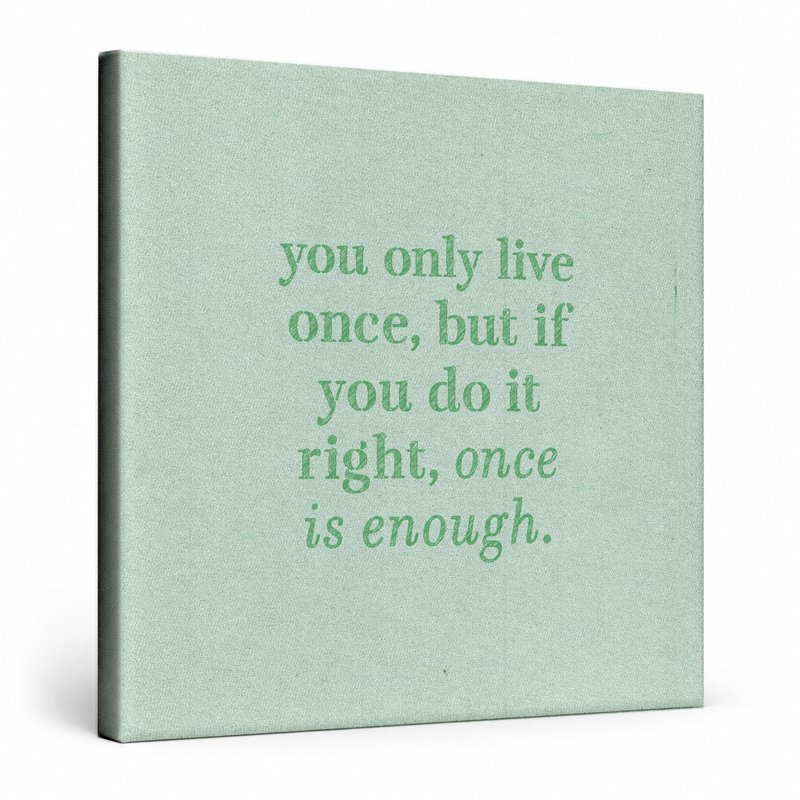 «You Only Live Once, but If You Do It Right, Once Is Enough» - Art mural aquarelle sur toile, H 16 po x l 16 po