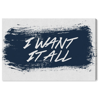 I Want It All - Textual Art on Canvas