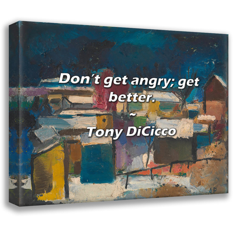 Artsy Quote "Don’t get angry; get better." By Tony DiCicco Gallery Wrapped Canvas, 40" H x 28" W