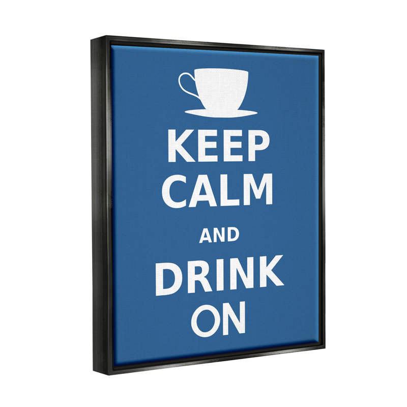 «Keep Calm & Drink On Coffee», art de la giclée encadrée par Marcus Jules, H 21 po x l 17 po x P 1,7 po