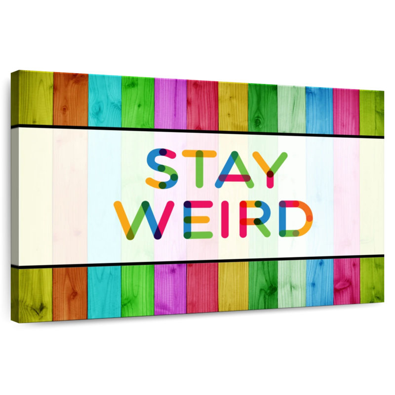 Ashelle Stay Weird Typography, 24" H x 36" W