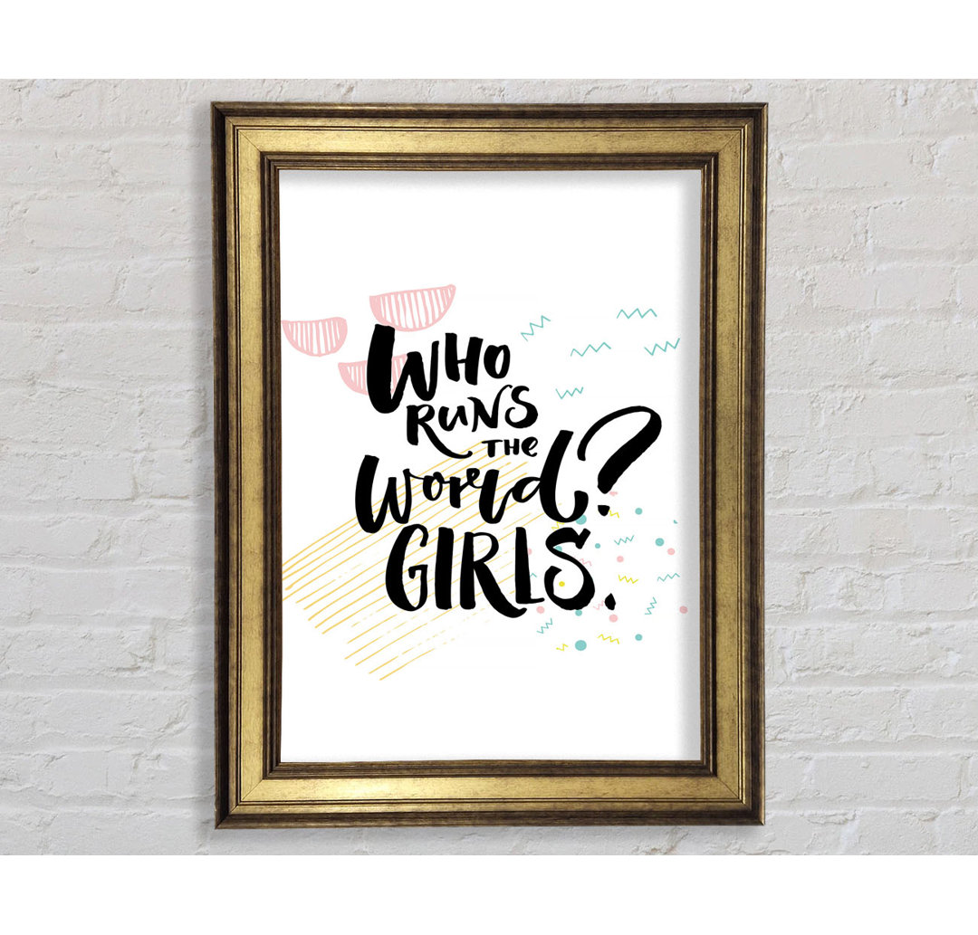 Who Runs The World Girls - Einzelne Bilderrahmen Kunstdrucke