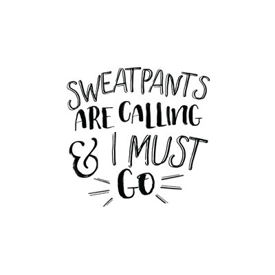 Sweatpants Are Calling And I Must Go - Wrapped Canvas Print