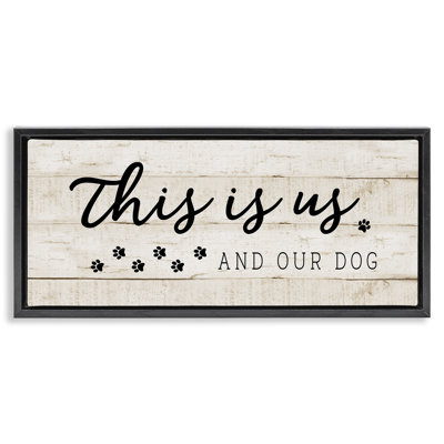 This Is Us & Our Dog Phrase Grain Framed Floater Canvas Wall Art by CAD