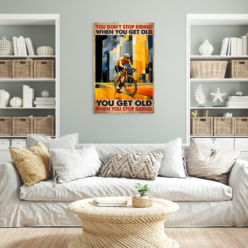 «You Get Old When You Stop Riding Bike» - 1 pièce Re You Get Old When You Stop Riding Bike - 1 pièce, reproduction d'art graphique sur toile tendue