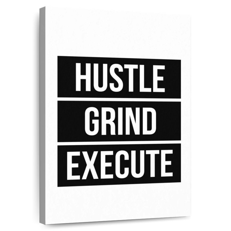Hustle Grind Execute, 24" H x 16" W