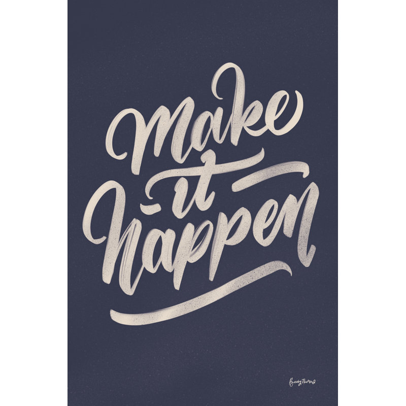 Make It Happen by Becky Thorns - Wrapped Canvas Print, 122cm H x 81cm W