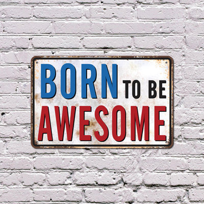 Born To Be Awesome 8 Inch x 12 Inch Plastic Sign