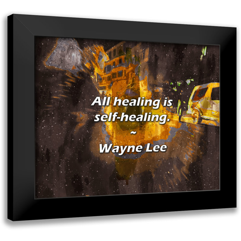 Wayne Lee Quote: All healing is self-healing.