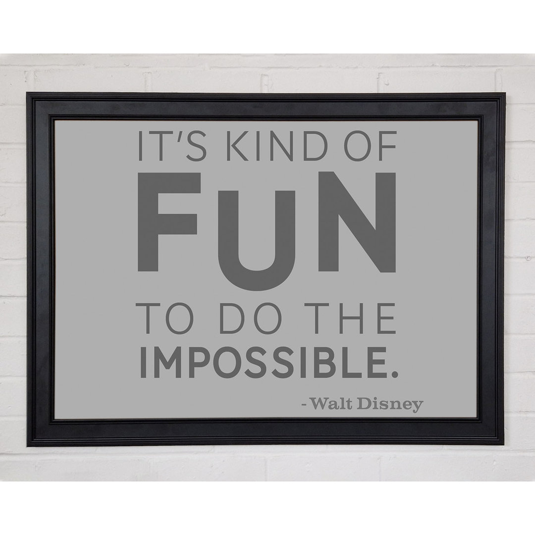 Film Zitat Walt Disney It's Kind Of Fun Grau Gerahmter Druck 9762