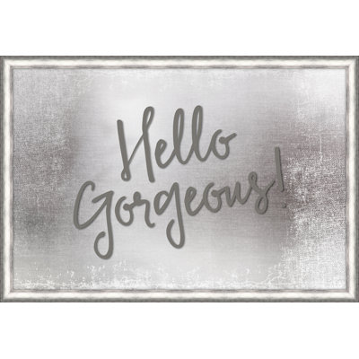 " Hello Gorgeous "