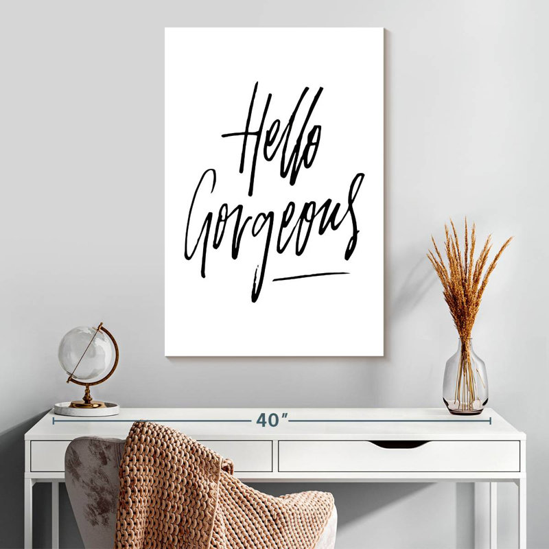 BW Hello Gorgeous, 30" H x 20" W