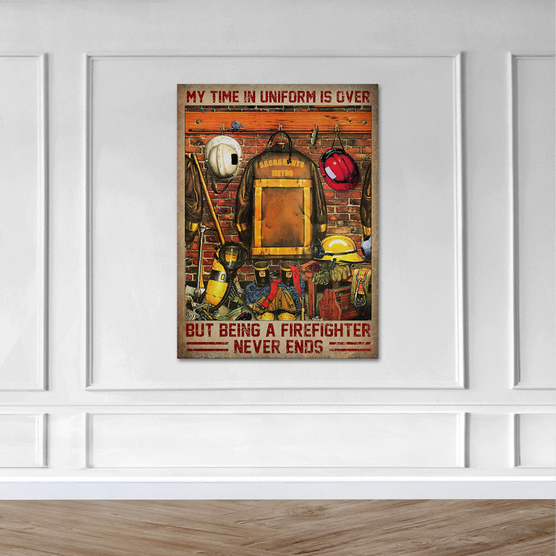 «Firefighter Uniform My Time In Uniform Is Over But Being A Firefighter Never Ends», impression sur toile tendue