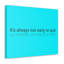 Too Early to Quit - impression sur toile tendue-518573191