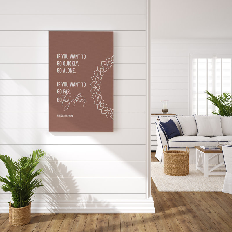 " If You Want To Go Quickly, Go Alone. If You Want To Go Far, Go Together. ", Brown/White, 16" H x 20" W x 3" D