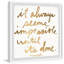 Impossible Until It's Done by Jen Lee - Single Picture Frame Print-37938516