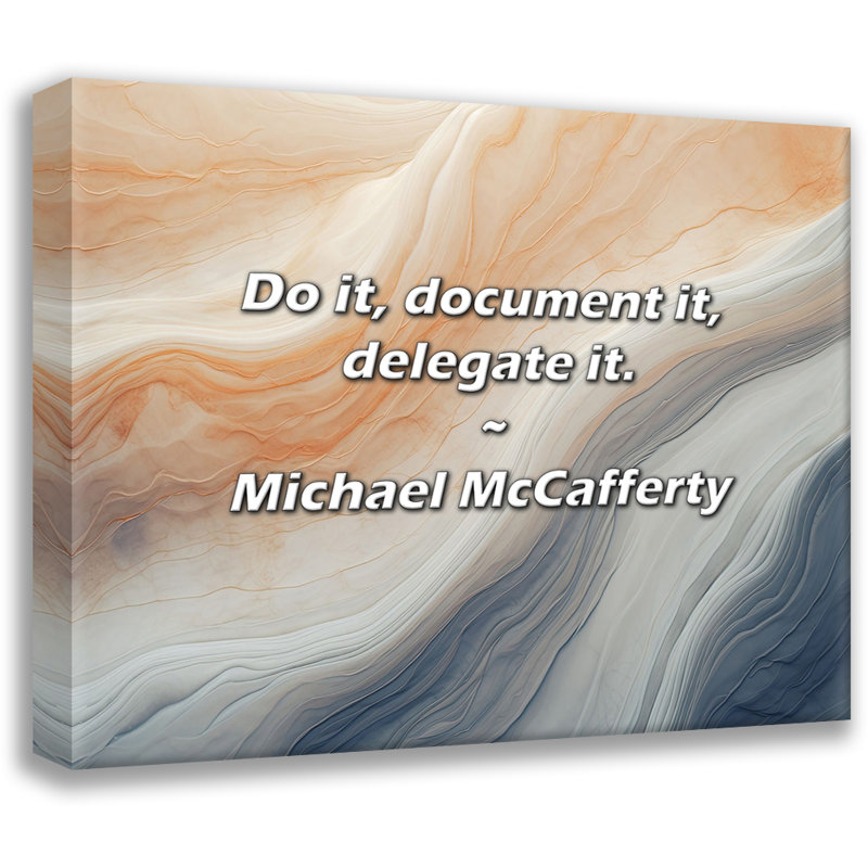 Artsy Quote "Do it, document it, delegate it." By Michael McCafferty Gallery Wrapped Canvas