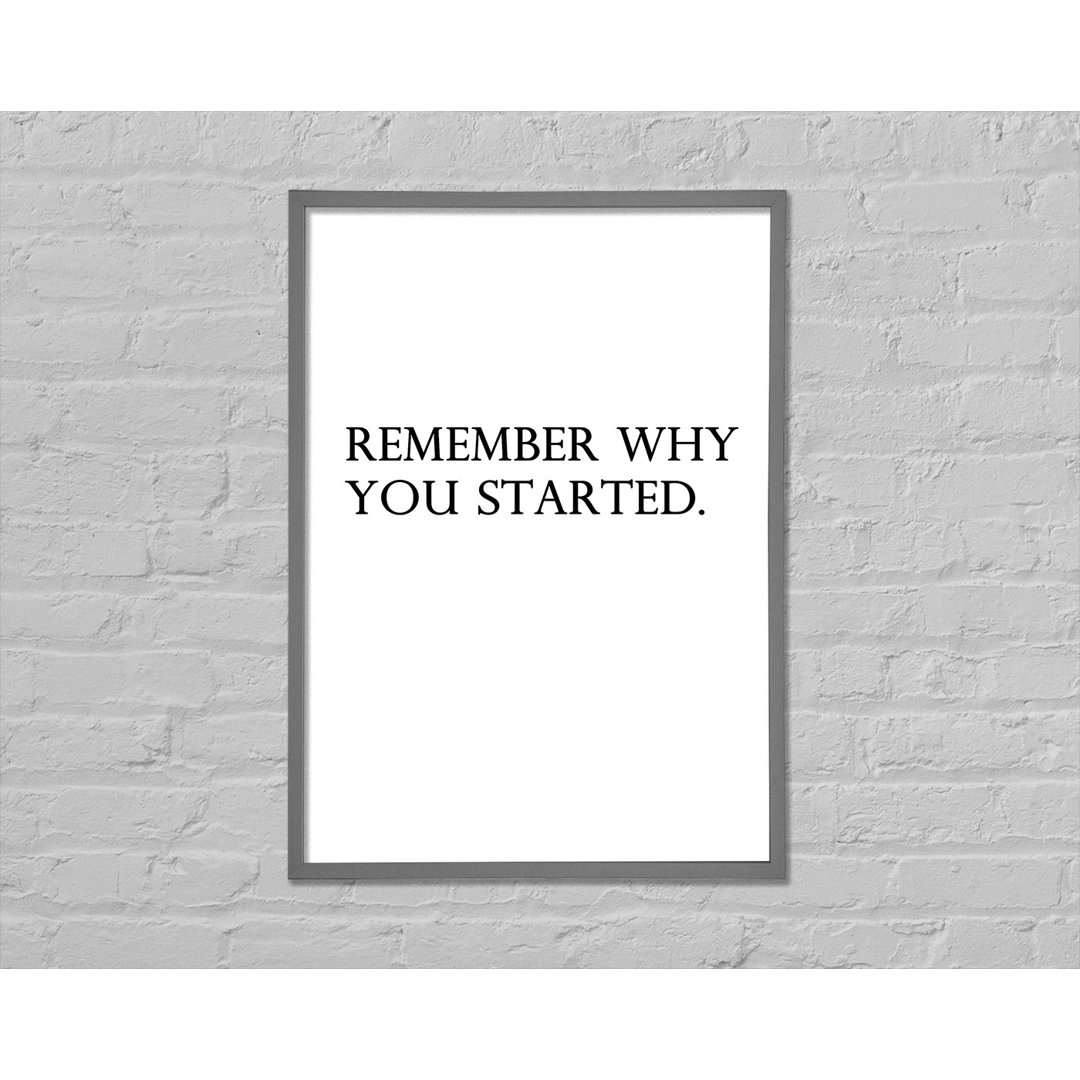 Remember Why You Started - Einzelne Bilderrahmen Kunstdrucke