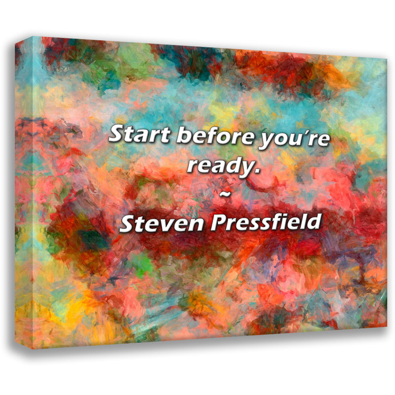 Steven Pressfield Quote: Start before you’re ready., 15" H x 18" W