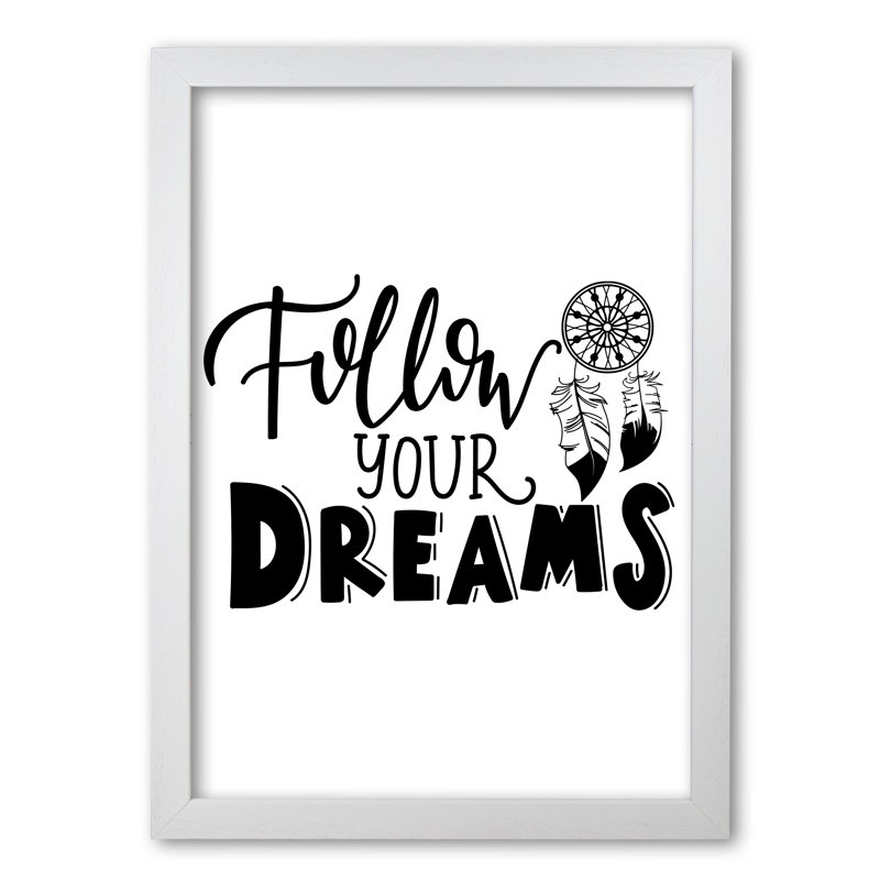 Follow Your Dreams - Print, 30 cm H x 21 cm W x 5 cm D, White Grain Frame