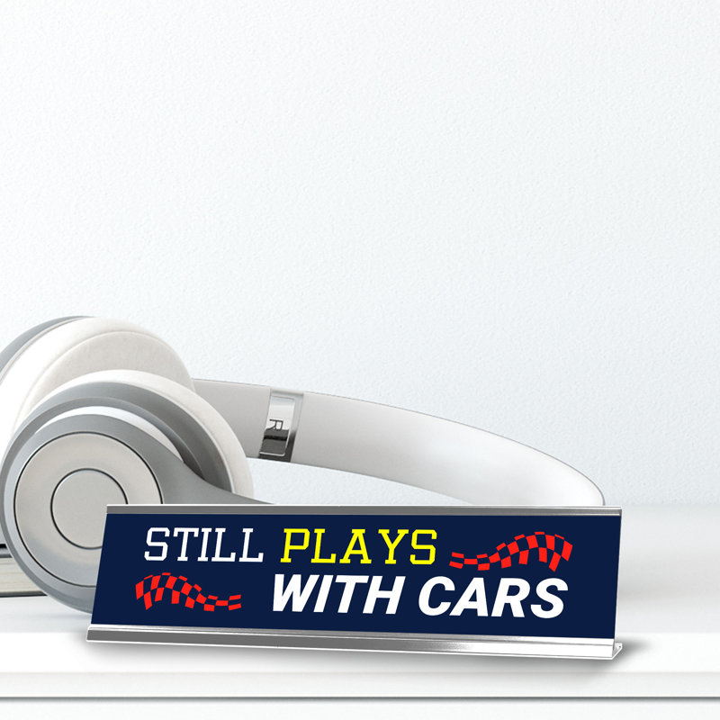 Enseigne de bureau Still Plays with Cars