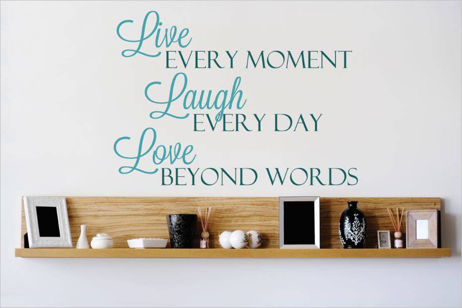Live Every Moment Laugh Every Day Love Beyond Words Wall Decal Design With Vinyl 