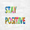 Restez positif arc-en-ciel