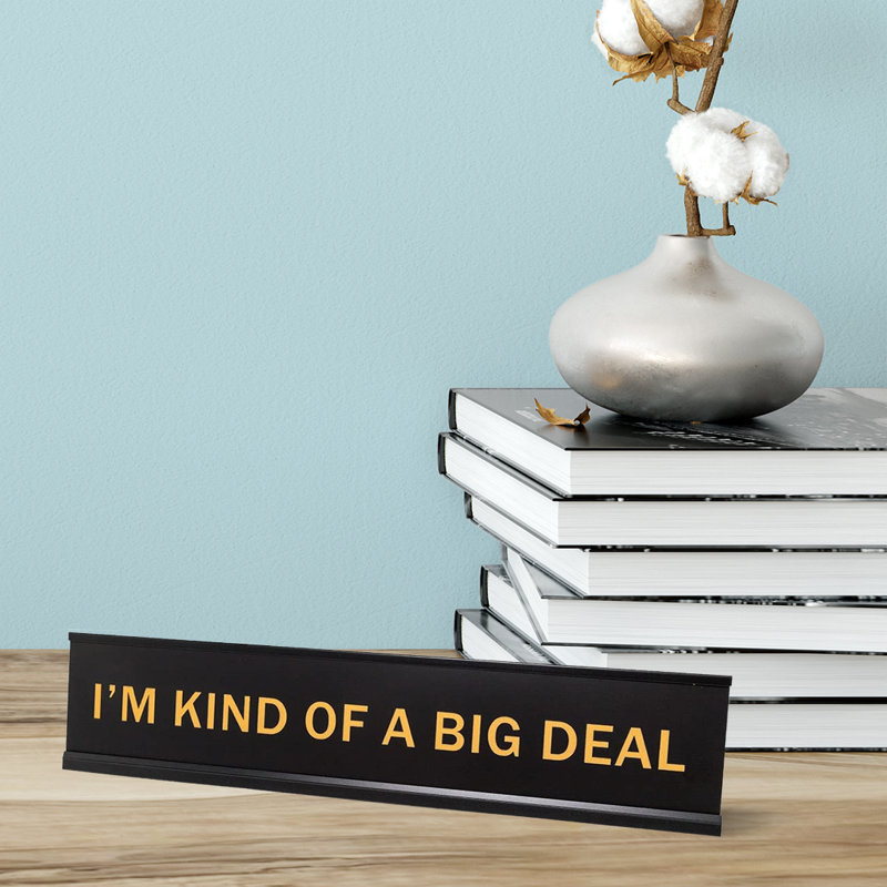 «I'm Kind of a Big Deal Novelty»
