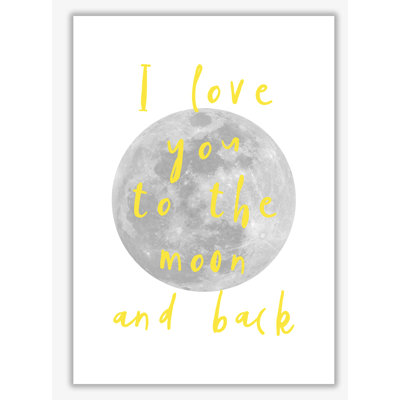 I Love You To The Moon And Back - Print