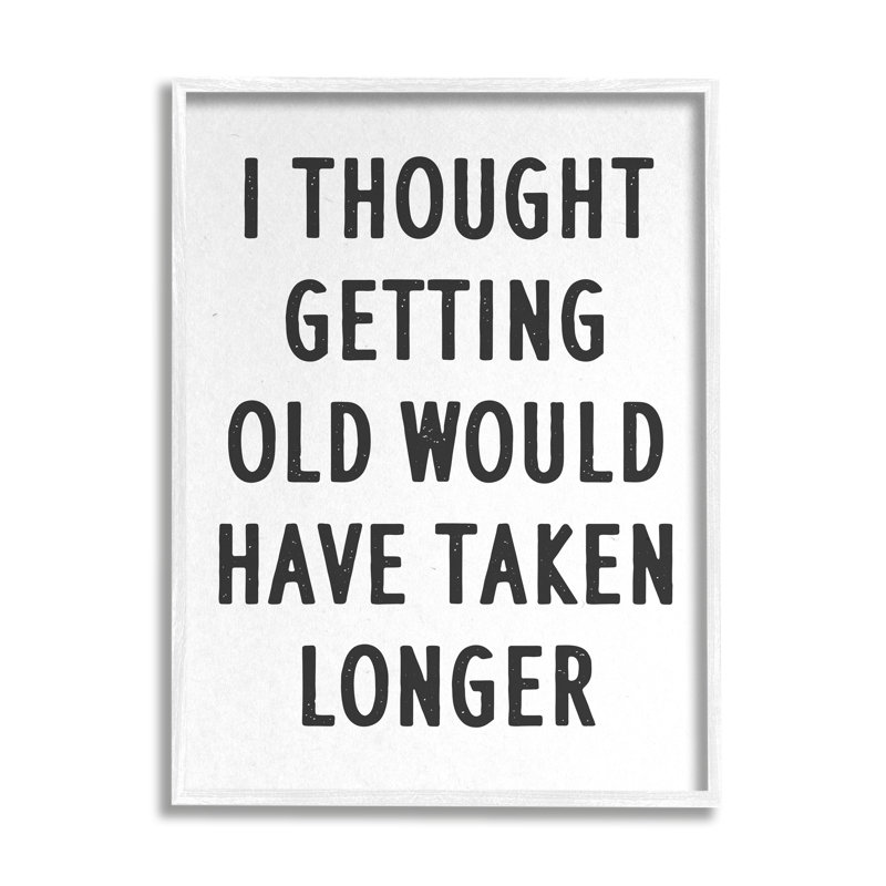 «Getting Old Take Longer Funny On Wood» par Lil 'Rue, impression, H 16 po x l 20 po, Giclée encadrée blanc bord de mer