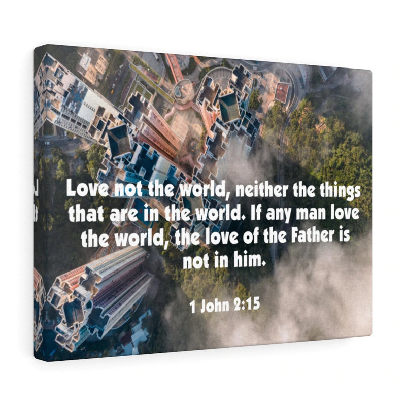 Love Not The World John 2:15 - Wrapped Canvas Print, 46cm H x 61cm W