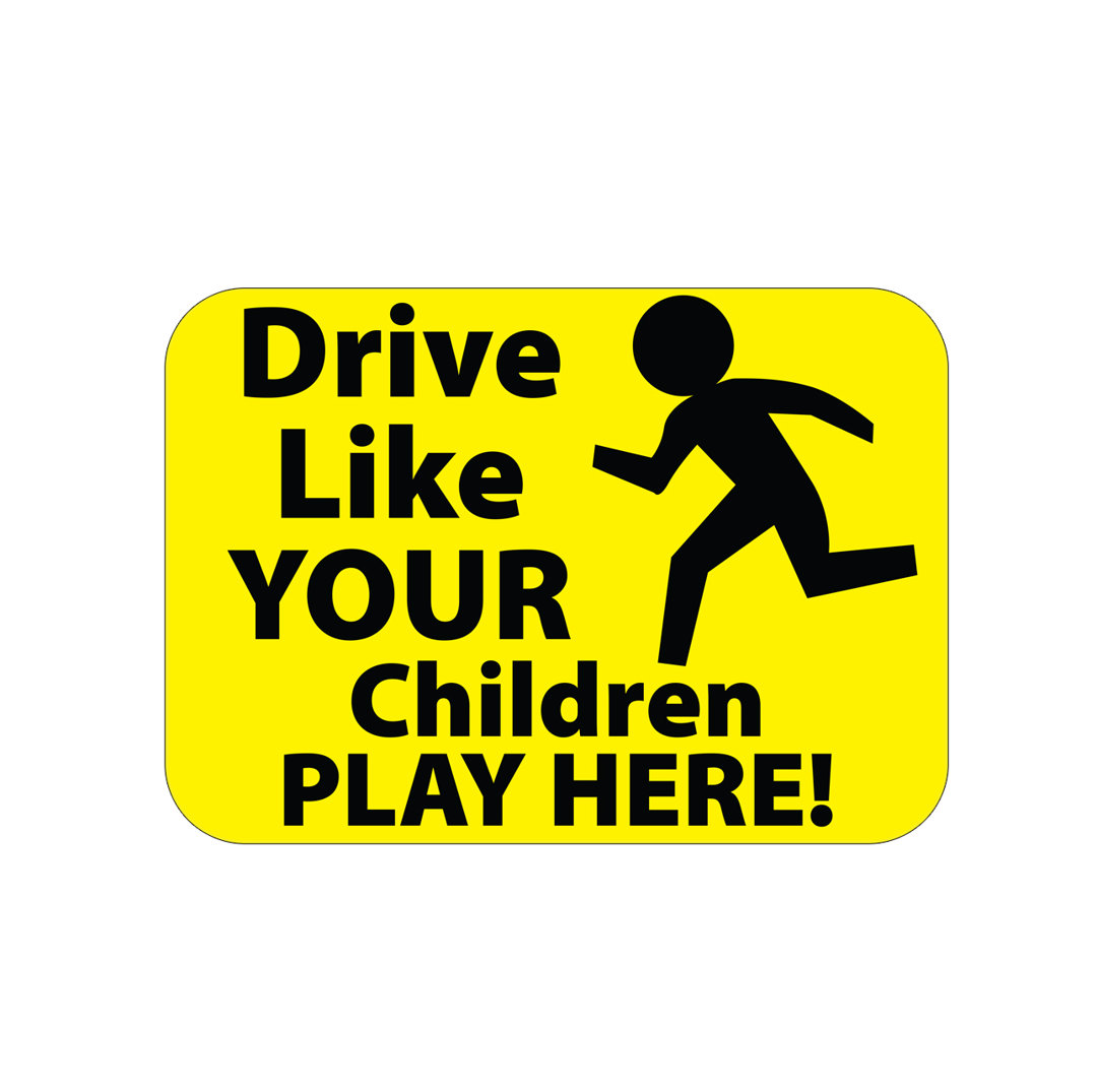Drive Like Your Children Play Here Yard Sign Advanced Graphics
