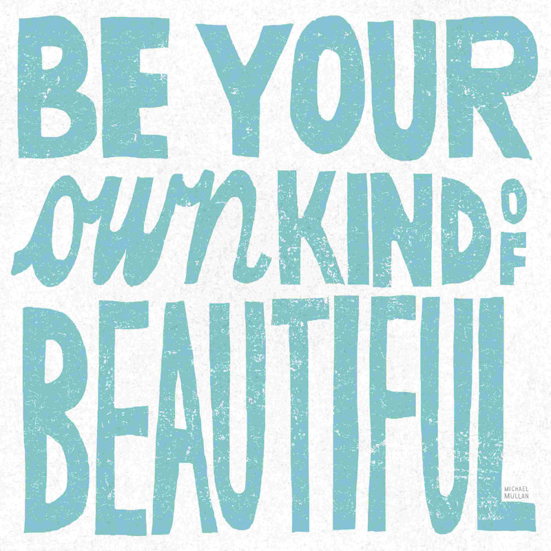 «Be your propre type de belle» par Michael Mullan - Art textuel, H 30 po x l 30 po, Cadre simple blanc, Oui