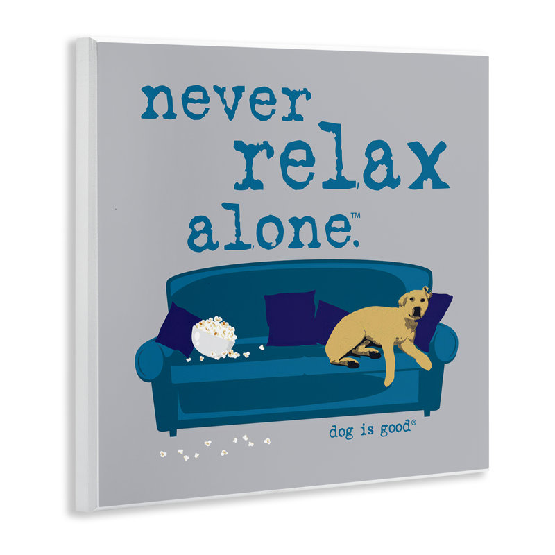 Never Relax Alone Dog Wall Plaque Art by Dog Is Good