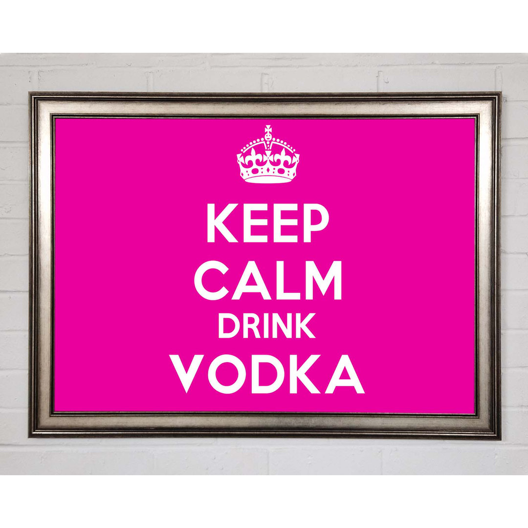 Skippack Kitchen Zitat Keep Calm Drink Vodka Pink Gerahmter Druck Wandkunst