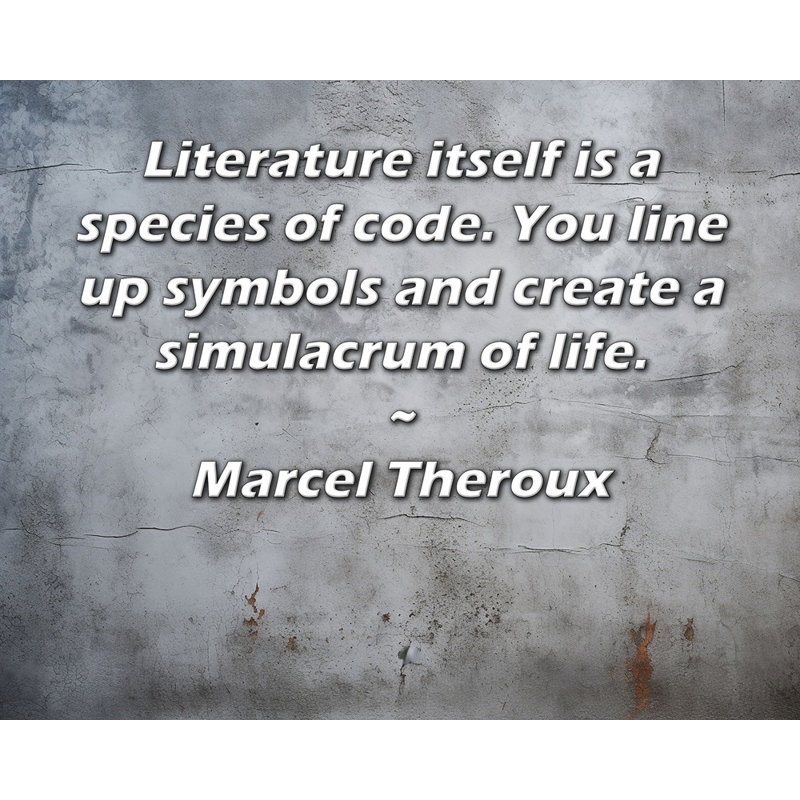 ArtsyQuotes Gallery Wrapped Canvas By Marcel Theroux: "Literature itself is a species of code. You line up symbols and create a simulacrum of life."
