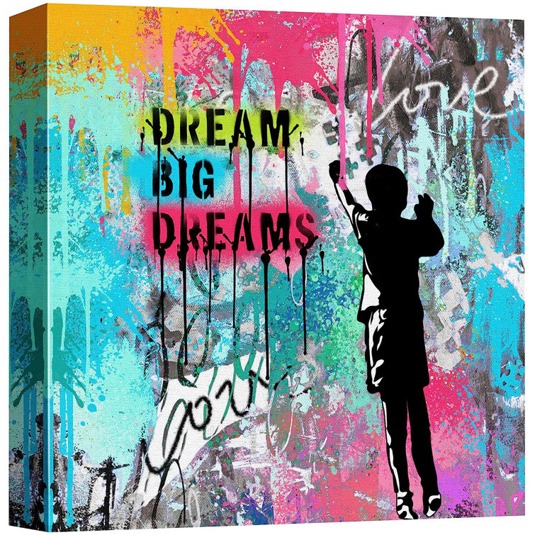 Pop Urban Street Dream Big Dreams Banksy Multicolor Graffiti Pictures on Canvas Print Bold Art IDEA4WALL Size: 16 H x 16 W x 1.5 D