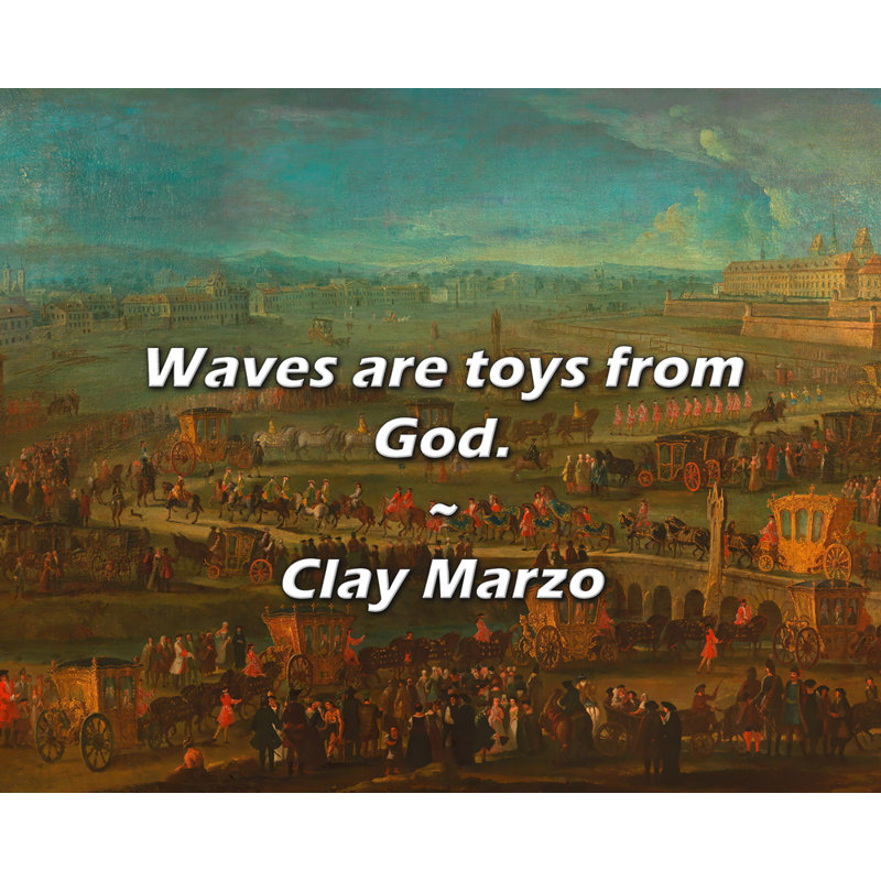 Citation de Clay Marzo: Les vagues sont des jouets de Dieu.