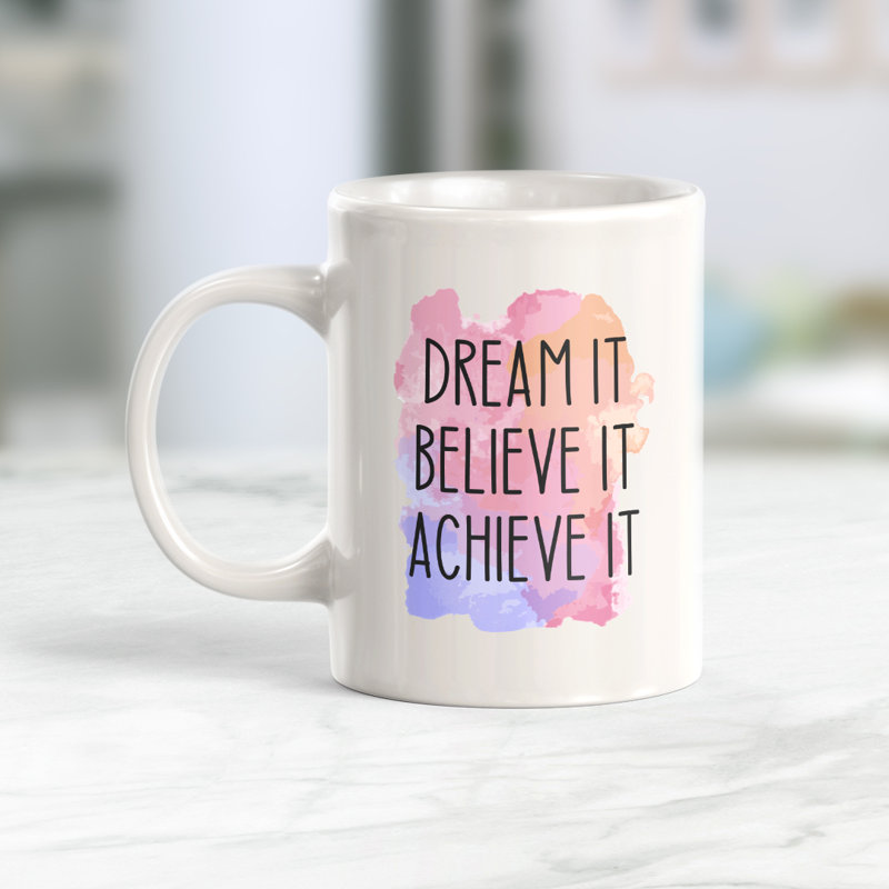 Tasse à café Dream It Believe It Achieve It, 15 oz, Céramique