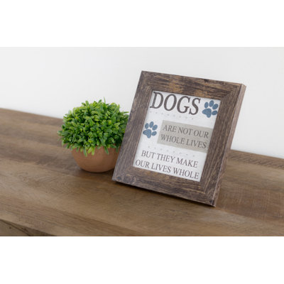 " Dogs Make OUr Life Whole "