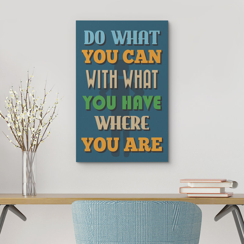 Inspirational Textual Word " Do What You Can With What You Have Where You Are ", 48" H x 32" W x 1.5" D