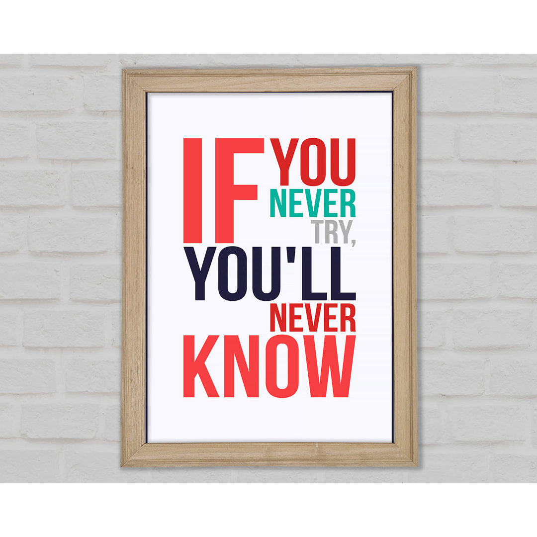 If You Never Try 1 - Einzelne Bilderrahmen Kunstdrucke