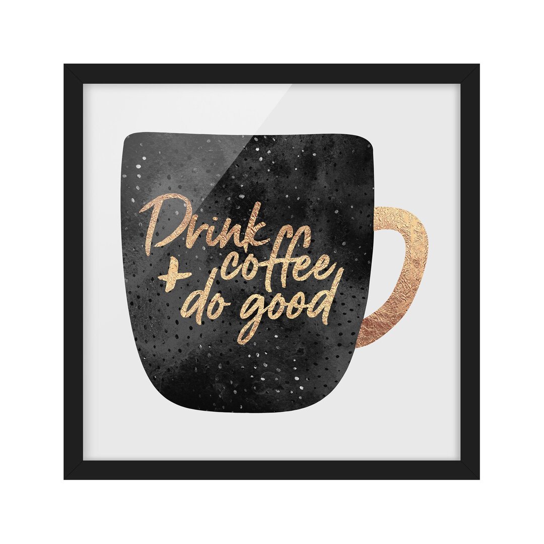 Gerahmtes Bild – Drink Coffee, Do Good – Schwarz – Quadratisch 1:1