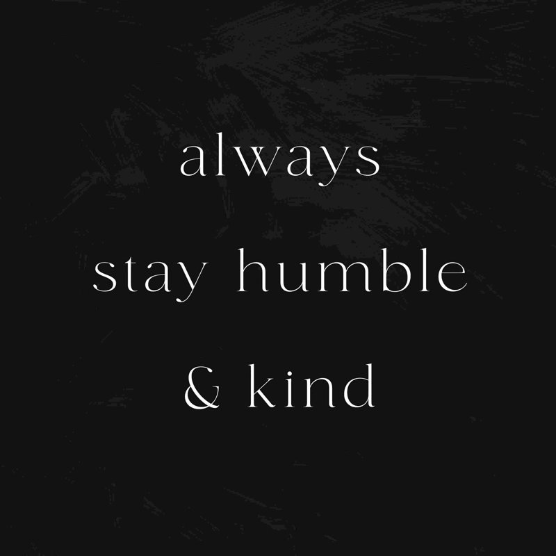 «Humble and Kind on Black», art textuel sur toile tendue, H 30 po x l 30 po