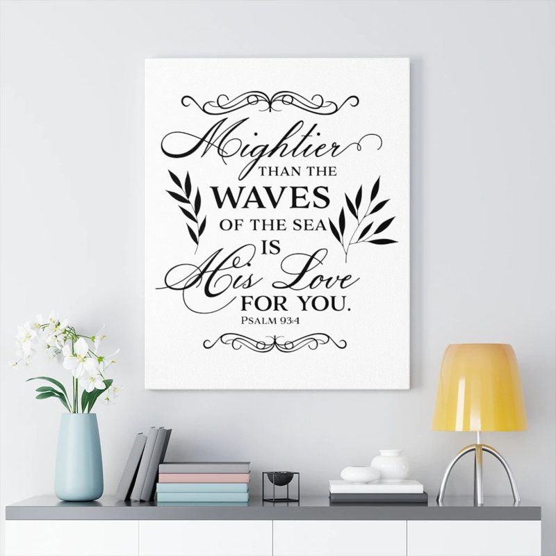 Love For You Psalm 93:4 - Wrapped Canvas Print, 36cm H x 28cm W