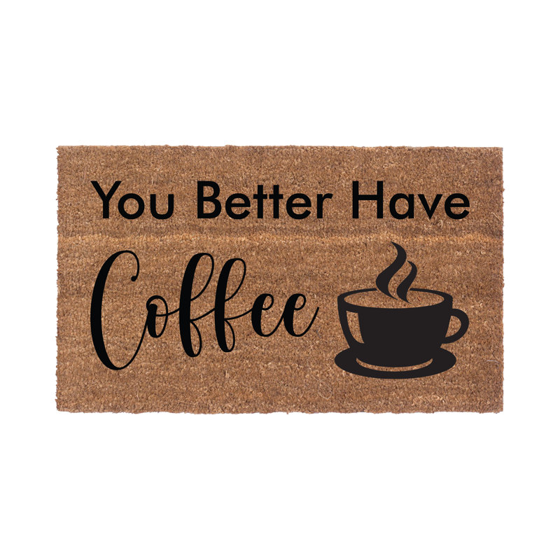 Tapis de porte anti-dérapant Fedelia You Better Have Coffee, L 22 po x L 36 po