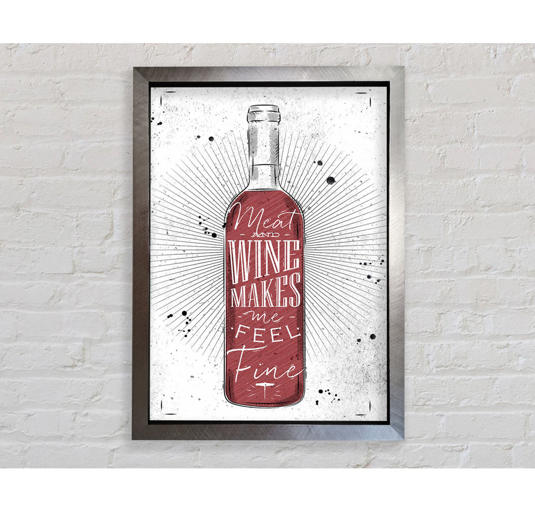 Meat And Wine Makes Me Feel Fine - Einzelne Bilderrahmen Kunstdrucke