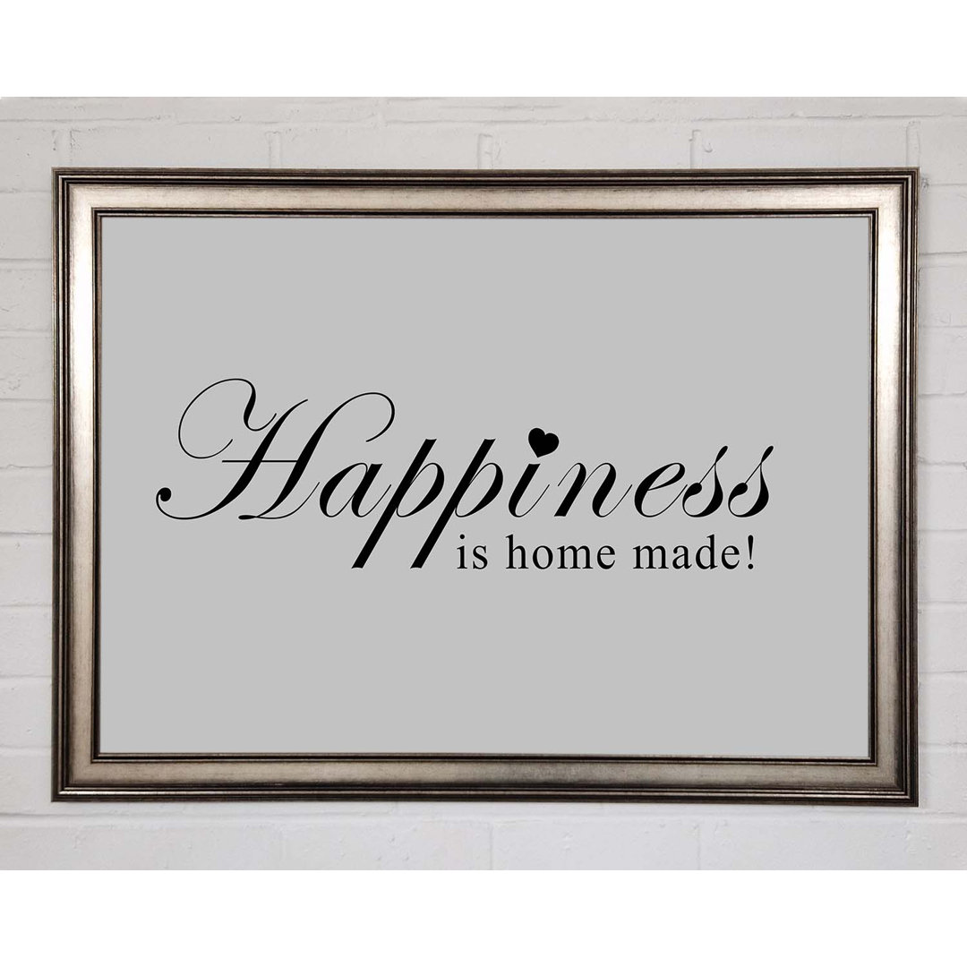 Gerahmtes Poster Home Quote Happiness Is Home Made Grey